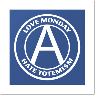 LOVE MONDAY, HATE TOTEMISM Posters and Art